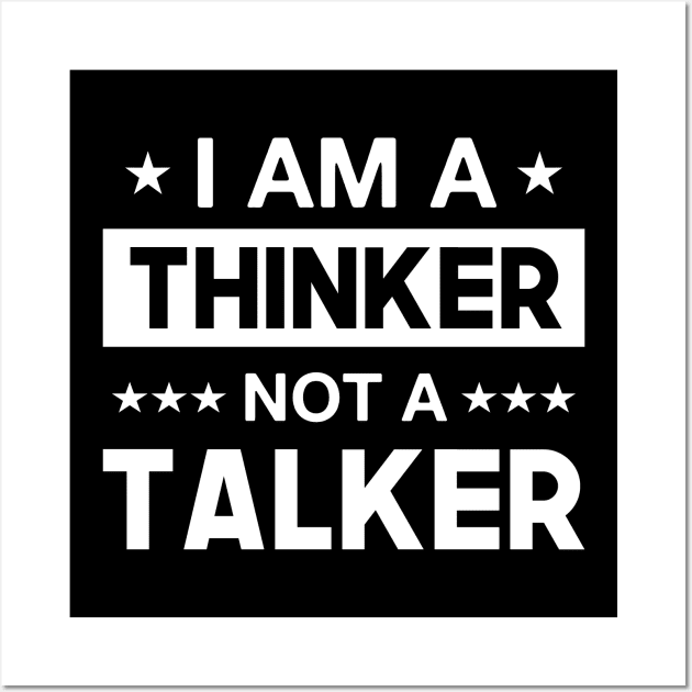 I Am A Thinker Not A Talker - Funny Introvert Wall Art by Eluvity